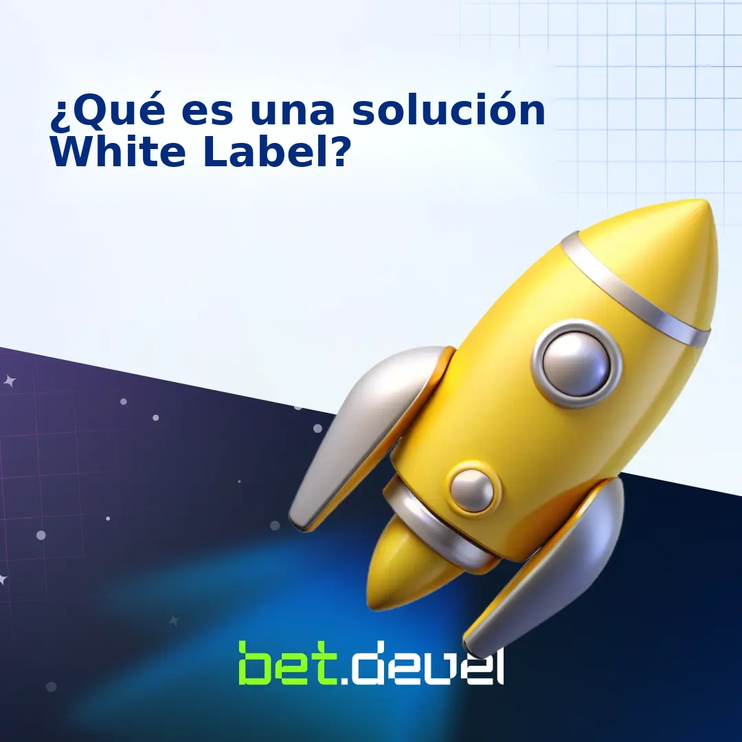 ¿Qué es una Solución de Marca Blanca? Guía para Lanzamientos Rápidos y Escalables en iGaming